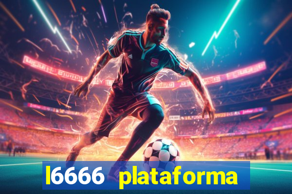 l6666 plataforma paga mesmo